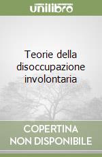 Teorie della disoccupazione involontaria