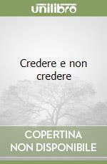 Credere e non credere
