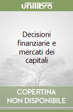 Decisioni finanziarie e mercati dei capitali libro