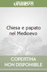 Chiesa e papato nel Medioevo libro