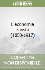 L'economia zarista (1850-1917) libro