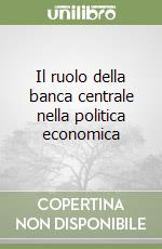 Il ruolo della banca centrale nella politica economica libro