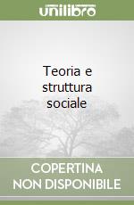 Teoria e struttura sociale libro