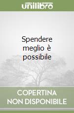 Spendere meglio è possibile libro