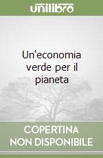 Un'economia verde per il pianeta