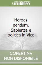 Heroes gentium. Sapienza e politica in Vico libro