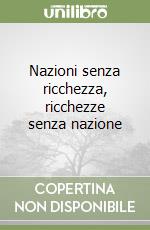 Nazioni senza ricchezza, ricchezze senza nazione libro