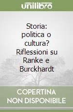 Storia: politica o cultura? Riflessioni su Ranke e Burckhardt libro