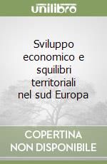 Sviluppo economico e squilibri territoriali nel sud Europa