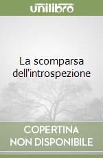 La scomparsa dell'introspezione libro