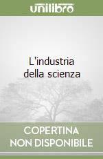 L'industria della scienza libro