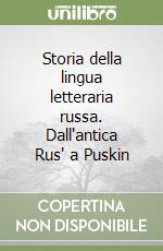 Storia della lingua letteraria russa. Dall'antica Rus' a Puskin libro