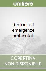 Regioni ed emergenze ambientali libro