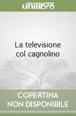 La televisione col cagnolino