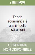 Teoria economica e analisi delle istituzioni libro