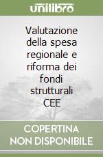 Valutazione della spesa regionale e riforma dei fondi strutturali CEE libro