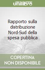 Rapporto sulla distribuzione Nord-Sud della spesa pubblica libro