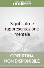 Significato e rappresentazione mentale libro
