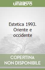 Estetica 1993. Oriente e occidente libro