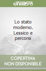 Lo stato moderno. Lessico e percorsi libro