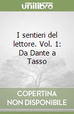 I sentieri del lettore. Vol. 1: Da Dante a Tasso libro