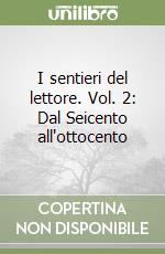 I sentieri del lettore. Vol. 2: Dal Seicento all'ottocento