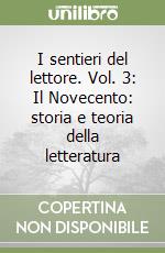 I sentieri del lettore. Vol. 3: Il Novecento: storia e teoria della letteratura