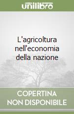 L'agricoltura nell'economia della nazione libro