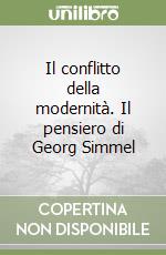 Il conflitto della modernità. Il pensiero di Georg Simmel