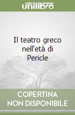 Il teatro greco nell'età di Pericle libro