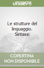 Le strutture del linguaggio. Sintassi