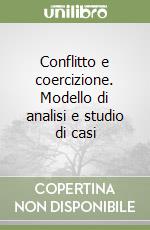 Conflitto e coercizione. Modello di analisi e studio di casi libro