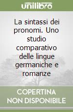 La sintassi dei pronomi. Uno studio comparativo delle lingue germaniche e romanze