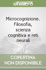 Microcognizione. Filosofia, scienza cognitiva e reti neurali