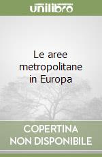 Le aree metropolitane in Europa libro