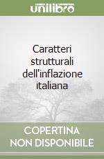 Caratteri strutturali dell'inflazione italiana libro