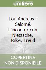 Lou Andreas - Salomé. L'incontro con Nietzsche, Rilke, Freud libro