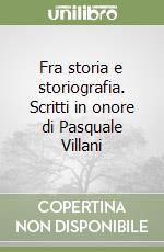 Fra storia e storiografia. Scritti in onore di Pasquale Villani libro