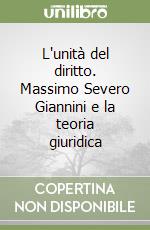 L'unità del diritto. Massimo Severo Giannini e la teoria giuridica libro