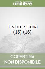 Teatro e storia (16) (16) libro