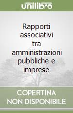 Rapporti associativi tra amministrazioni pubbliche e imprese libro