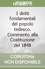 I diritti fondamentali del popolo tedesco. Commento alla Costituzione del 1848 libro