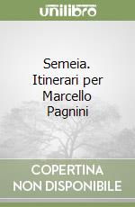 Semeia. Itinerari per Marcello Pagnini libro