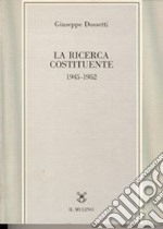 La ricerca costituente (1945-1952) libro