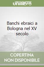 Banchi ebraici a Bologna nel XV secolo libro