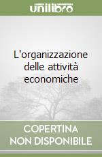 L'organizzazione delle attività economiche