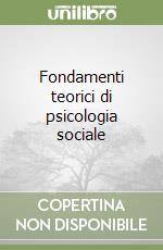 Fondamenti teorici di psicologia sociale libro