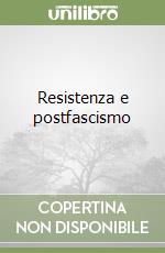 Resistenza e postfascismo libro