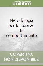 Metodologia per le scienze del comportamento libro