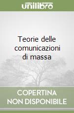 Teorie delle comunicazioni di massa libro